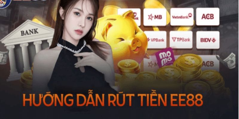 Bet thủ muốn rút tiền EE88 về tài khoản hãy thực hiện theo 4 bước hướng dẫn