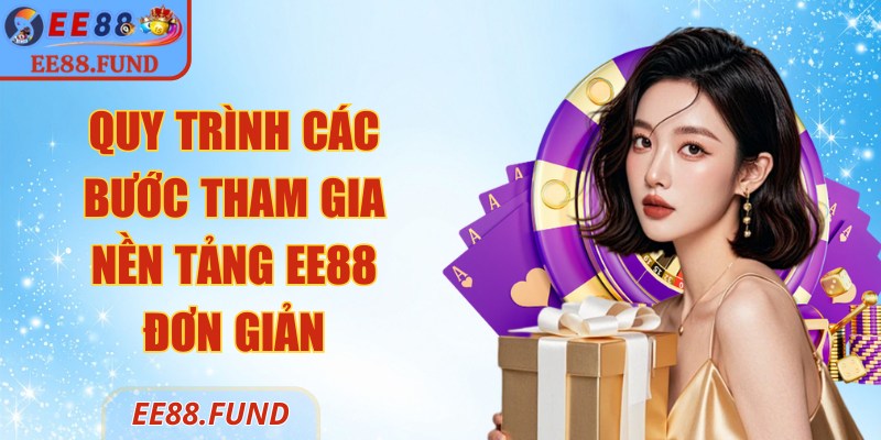 EE88 | EE 88 | Link Truy Cập Trang Chủ Nhà Cái EE88.COM Uy Tín 02/2026 29 Quy trình các bước tham gia nền tảng EE88 đơn giản