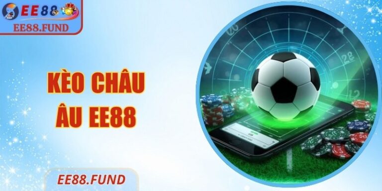 Kèo Châu Âu EE88 – Phương Án Giúp Phân Tích Chính Xác 1 Kèo Châu Âu EE88 – Phương Án Giúp Phân Tích Chính Xác