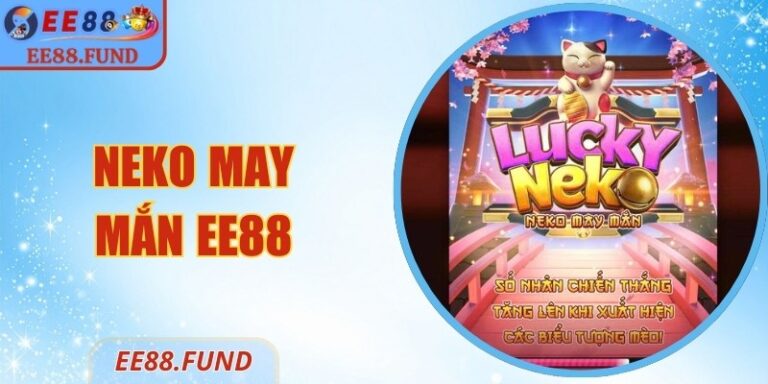 Neko May Mắn EE88 – Slot Mèo Thần Tài Thưởng Ổn Định 4 Neko May Mắn EE88 – Slot Mèo Thần Tài Thưởng Ổn Định